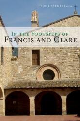 In the Footsteps of Francis and Clare (ISBN: 9780867167931)