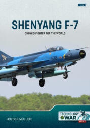 Shenyang F-7: China's Fighter for the World - Müller, Holger (ISBN: 9781804513743)