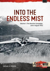 Into the Endless Mist: Volume 1: The Aleutian Campaign, June-August 1942 (ISBN: 9781804513651)