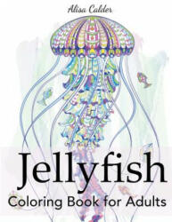 Jellyfish Coloring Book for Adults - ALISA CALDER (ISBN: 9781947243774)
