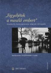 Figyeljétek a mesélő embert - esszék és tanulmányok lengyel péterről (ISBN: 9786155047459)