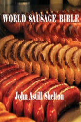 World Sausage Bible - John Astill Shelton (ISBN: 9781973806080)