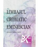 Limbajul cromatic eminescian - Roxana-Maria Cretu (ISBN: 9786303270159)