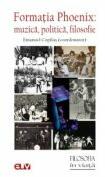 Formatia Phoenix. Muzica, politica, filosofie - Emanuel Copilas (ISBN: 9786303270128)