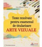 Teste rezolvate pentru examenul de titularizare. Arte vizuale - Irina-Mihaela Ureche (ISBN: 9786064712622)