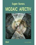 Mozaic afectiv - Eugen Bunaru (ISBN: 9786303270210)
