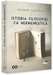 Istoria filosofiei ca hermeneutică (ISBN: 9786062617554)
