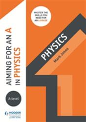 Aiming for an A in A-level Physics (ISBN: 9781510429246)