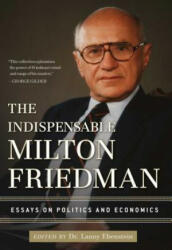 Indispensable Milton Friedman - Lanny Ebenstein (ISBN: 9781596988088)