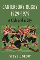 Canterbury Rugby 1929-1979 - A Club and a City (ISBN: 9781800465602)