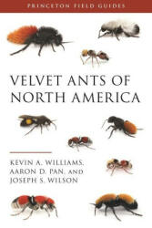Velvet Ants of North America - Kevin A. Williams, Aaron D. Pan, Joseph S. Wilson (ISBN: 9780691212043)