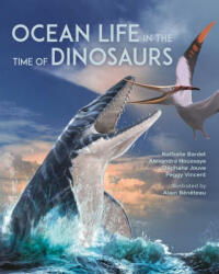 Ocean Life in the Time of Dinosaurs - Nathalie Bardet, Alexandra Houssaye, Stéphane Jouve, Peggy Vincent, Alain Bénéteau (ISBN: 9780691243948)