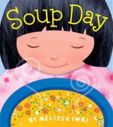 Soup Day: A Picture Book - Melissa Iwai (ISBN: 9781250881854)