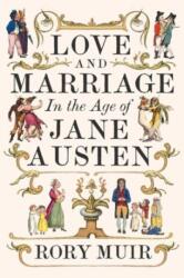 Love and Marriage in the Age of Jane Austen - Rory Muir (ISBN: 9780300269604)