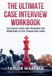 Ultimate Case Interview Workbook - Taylor Warfield (ISBN: 9781733338103)
