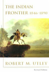 Indian Frontier 1846-1890 - Robert M. Utley (ISBN: 9780826329981)