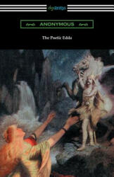The Poetic Edda (The Complete Translation of Henry Adams Bellows) - Anonymous, Henry Adams Bellows (ISBN: 9781420957051)