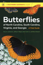 Butterflies of North Carolina, South Carolina, Virginia, and Georgia: A Field Guide - Derb Carter Jr, Jeff Pippen (ISBN: 9781469678566)