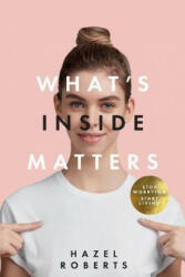 What's Inside Matters: Volume 1 - Hazel Roberts (ISBN: 9781543971873)