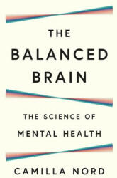 The Balanced Brain - The Science of Mental Health - Camilla Nord (ISBN: 9780691259635)