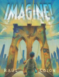 Imagine! - Raul Colon, Raul Colon (ISBN: 9781481462730)