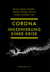 Corona. Inszenierung einer Krise - Jürgen Günther, Klaus-Jürgen Bruder, Almuth Bruder-Bezzel (ISBN: 9783982274553)