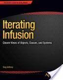 Iterating Infusion: Clearer Views of Objects Classes and Systems (ISBN: 9781430251040)