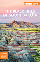 Fodor's the Black Hills of South Dakota: With Mount Rushmore and Badlands National Park (ISBN: 9781640974531)