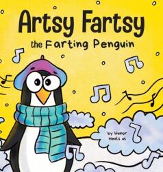 Artsy Fartsy the Farting Penguin: A Story About a Creative Penguin Who Farts (ISBN: 9781637310021)