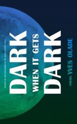 Dark When it Gets Dark (ISBN: 9781733181624)