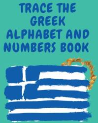 Trace the Greek Alphabet and Numbers Book. Educational Book for Beginners Contains the Greek Letters and Numbers. (ISBN: 9781006877476)