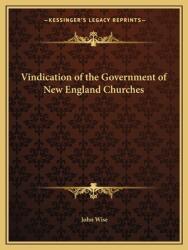 Vindication of the Government of New England Churches (ISBN: 9781162613819)