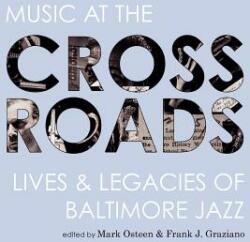 Music at the Crossroads: Lives & Legacies of Baltimore Jazz (ISBN: 9781934074527)