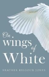 On Wings of White (ISBN: 9781800162358)