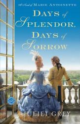 Days of Splendor Days of Sorrow: A Novel of Marie Antoinette (ISBN: 9780345523884)