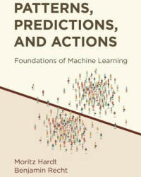 Patterns Predictions and Actions: Foundations of Machine Learning (ISBN: 9780691233734)
