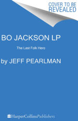 The Last Folk Hero: The Life and Myth of Bo Jackson (ISBN: 9780063268166)