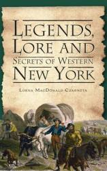 Legends Lore and Secrets of Western New York (ISBN: 9781540220134)