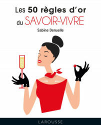 Les 50 règles d'or du savoir-vivre - Sabine Denuelle (ISBN: 9782036016965)