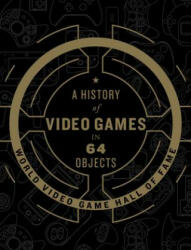 History of Video Games in 64 Objects - World Video Game Hall of Fame (2018)