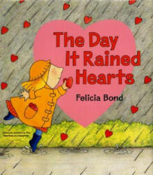 The Day It Rained Hearts - Felicia Bond (2001)