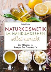 Naturkosmetik im Handumdrehen selbst gemacht (2021)