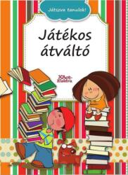 JÁTSZVA TANULOK! - JÁTÉKOS ÁTVÁLTÓ (ISBN: 9789639966505)