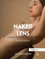Naked and the Lens, Second Edition - Louis Benjamin (ISBN: 9781138457867)