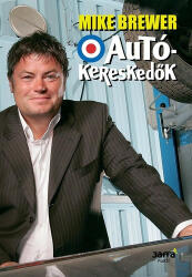 Mike Brewer: Autókereskedők (ISBN: 9786155235740)