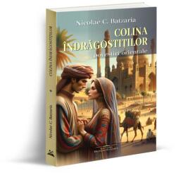Colina indragostitilor. Povestiri orientale - Nicolae C. Batzaria (ISBN: 9786306613106)