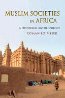 Muslim Societies in Africa: A Historical Anthropology (ISBN: 9780253007889)