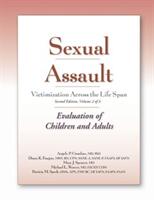 Sexual Assault Victimization Across the Life Span Second Edition Volume 2: Evaluation of Children and Adults (ISBN: 9781936590025)