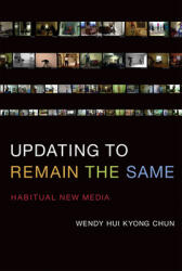 Updating to Remain the Same - Habitual New Media (ISBN: 9780262034494)