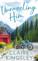 Unraveling Him - Claire Kingsley (ISBN: 9781959809036)
